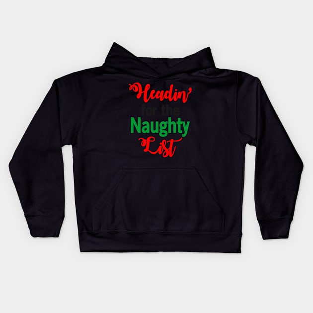 Headin' for the Naughty List Funny Ugly Xmas Ugly Christmas Kids Hoodie by fromherotozero